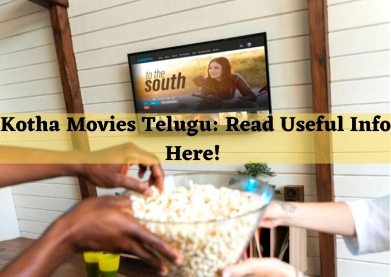Kotha Movies Telugu: Read Useful Info Here!