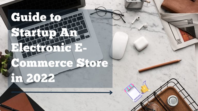 Guide to Startup An Electronic E-Commerce Store in 202